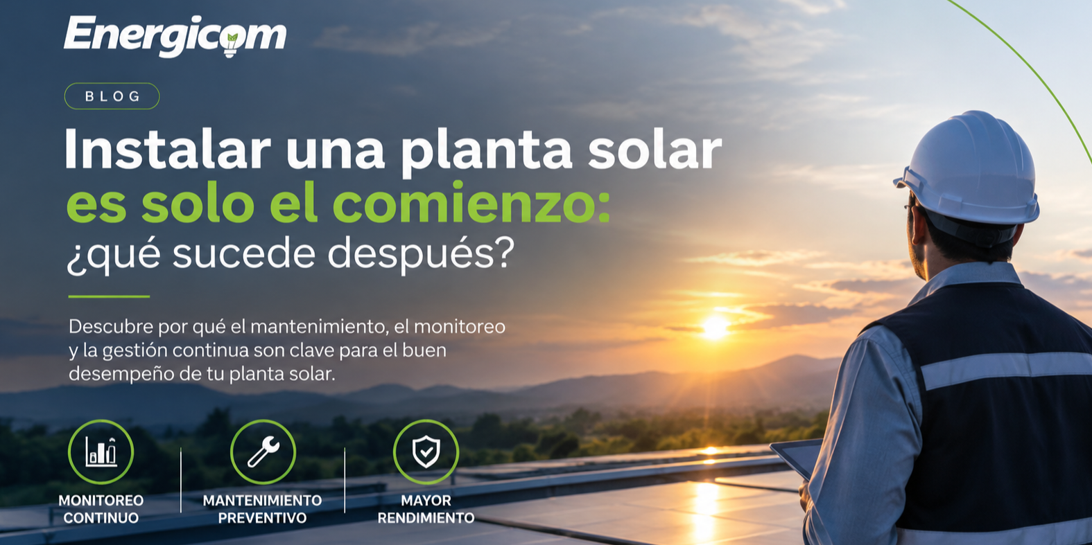 Instalar una planta solar es solo el comienzo: ¿qué sucede después?