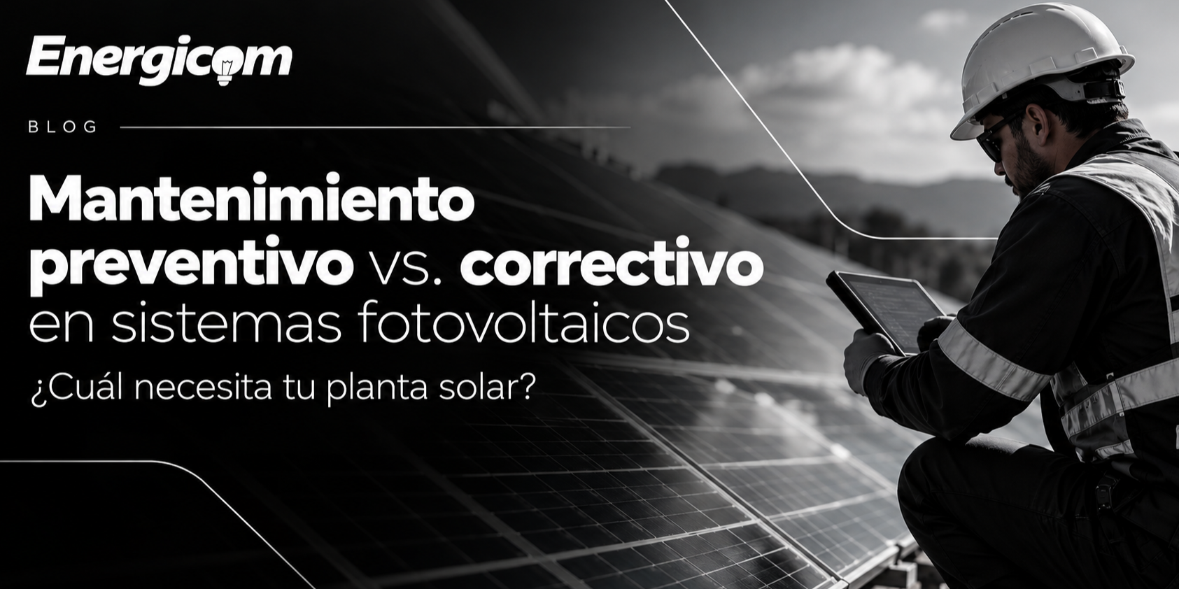 Mantenimiento preventivo vs. correctivo en sistemas fotovoltaicos: ¿cuál necesita tu planta solar?